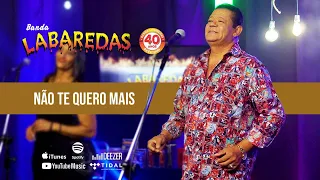 Banda Labaredas - Não Te Quero Mais