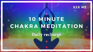 10 Minute Chakra Meditation (Daily Recharge) ❤️ 528HZ