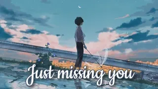 Nightcore~•°Just missing you°•(Lyrics)