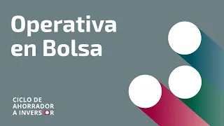 De ahorrador a inversor - Operativa en Bolsa