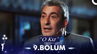 O Kız 9. Bölüm