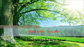 Murat Belet - Taca Sera - www.kurtceilahi.com