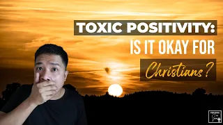 What is Toxic Positivity, and is it Good for Christians?