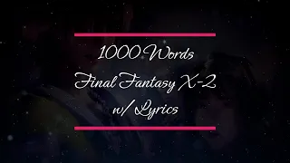 1000 Words Final Fantasy X-2 (English with Lyrics)