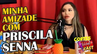 MINHA AMIZADE COM PRISCILA SENNA | CARLA ALVES