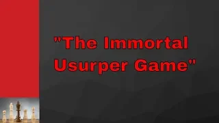 "The Immortal Usurper Game"