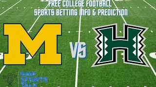 Michigan vs Hawaii 9/10/22 College Football  Sports betting Info & My Prediction