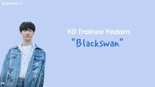 [YGTB] Bang Yedam (방예담) - Blackswan Lyrics [Han/Rom]