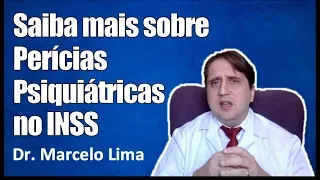 Saiba tudo sobre perícias psiquiátricas no INSS - Dr. Marcelo Lima