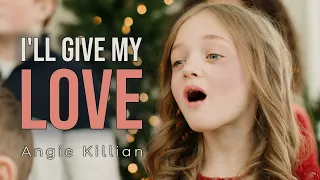 I'LL GIVE MY LOVE - a new Christmas song by Angie Killian #lighttheworld