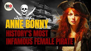 Anne Bonny: History's Most Infamous Female Pirate