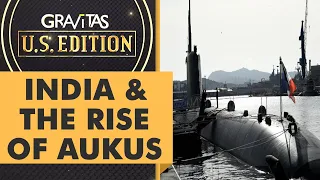 Gravitas US Edition: How does India see the rise of AUKUS?