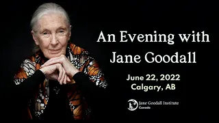 Dr. Goodall LIVE in Calgary, June 2022