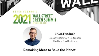 Remaking Meat to Save the Planet | Bruce Friedrich | 2021 WSGS