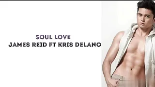 Soul Love - James Reid ft Kris Delano | lyrical video