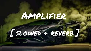 amplifier song [slowed + reverb]