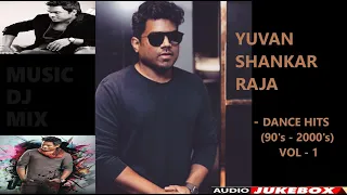 Yuvan Shankar Raja | Tamil Dance Hits | 90's - 2000's  Tamil Songs | VOL 1 | Audio Jukebox