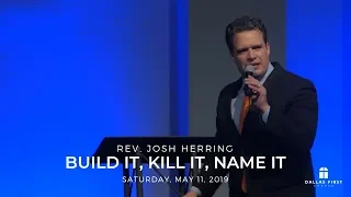 Rev. Josh Herring - Build It, Kill It, Name It