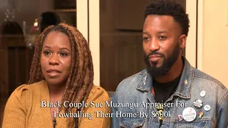 BIack Couple Sue Muzungu Appraiser For Lowballing Their Home By $500k