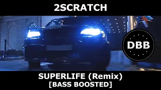 2Scratch - SUPERLIFE (Melih Yildirim Remix) [BASS BOOSTED]