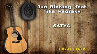SATYA Lirik JUN BINTANG feat TIKA PAGRAKY