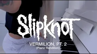 🎹 SLIPKNOT PIANO - Vermilion, Pt. 2