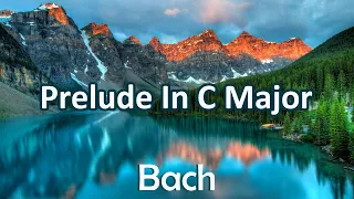 Serenity Awakens: Bach’s Prelude in C Major Amidst Calm Landscapes | BWV 846 | relaxing classical