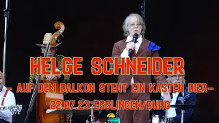 Helge Schneider | Auf dem Balkon steht ein Kasten Bier | 22.07.23 Esslingen