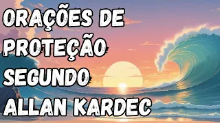 Oração de Proteção Segundo Allan Kardec : Conquiste a Paz Interior