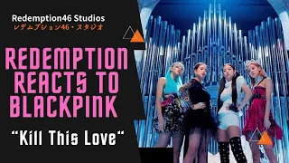 Redemption Reacts to BLACKPINK - 'Kill This Love' M/V