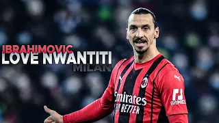 Zlatan Ibrahimovic - Love Nwantiti | Goals and Skills | HD