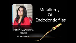 How the Endodontic Files are Manufactured : Metallurgy of files