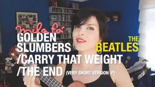 THE BEATLES - Golden Slumbers + Carry That Weight + The End | Ukulele and Voice by MILA FÁ