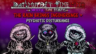 The Rain Brings Incoherence + Psychotic Disturbance {Dust!MTT}「Hateful Time Trinity」(Phase 1 + 1.5)