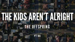 THE KIDS ARENT ALRIGHT - THE OFFSPRING | TRADUÇÃO & LEGENDADO (PT-BR) | Shut Up 'N' SCREAM!