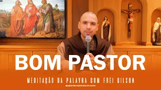 Bom Pastor | Meditação da Palavra de Deus com Frei Gilson - #19