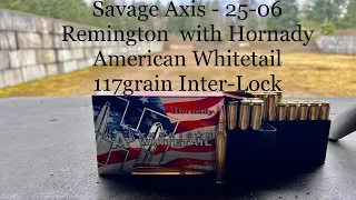 Savage Axis - 25-06 Remington  with Hornady American Whitetail 117grain Inter-Lock