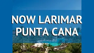 NOW LARIMAR PUNTA CANA 5* Пунта Кана обзор – отель НОВ ЛАРИМАР ПУНТА КАНА 5* Пунта Кана видео обзор