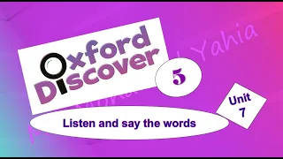 Oxford Discover 5 Unit 7 Listen and Say The Words