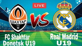 FC Shakhtar Donetsk U19 vs Real Madrid U19  Live Match