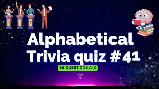 Alphabetical Trivia Quiz no 41