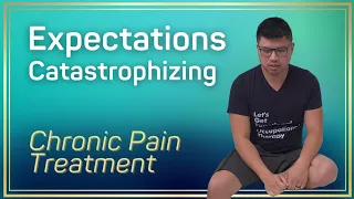 Pain Expectations and Catastrophizing Consequences | Chronic Pain Management Biopsychosocial PNE