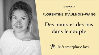 #3 Florentine d'Aulnois Wang : Des hauts et des bas dans le couple -  Série Intelligence Amoureuse