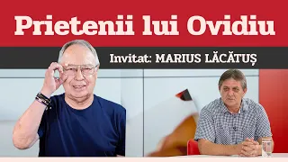 MARIUS LĂCĂTUȘ, invitat la Prietenii lui Ovidiu » EDIȚIA INTEGRALĂ (episodul 42)