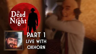 Oxhorn Plays At Dead of Night Part 1 - Scotch & Smoke Rings Episode 717