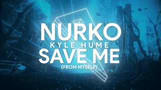 NURKO, Kyle Hume - Save Me (Official Lyric Video)