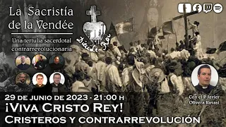 ¡Viva Cristo Rey! Cristeros y contrarrevolución - La Sacristía de La Vendée: 29-06-2023