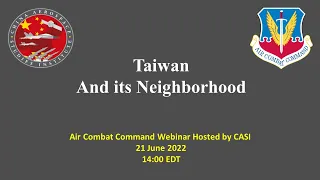 CASI Webinar: Taiwan and its neighborhood- June 2022