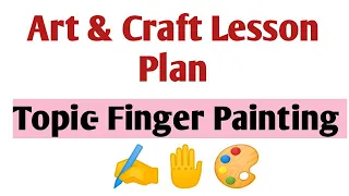Art & Craft Lesson Plan|| Finger Painting ||  Indoor ||