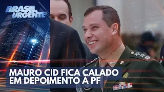 Mauro Cid fica calado em depoimento à PF | Brasil Urgente